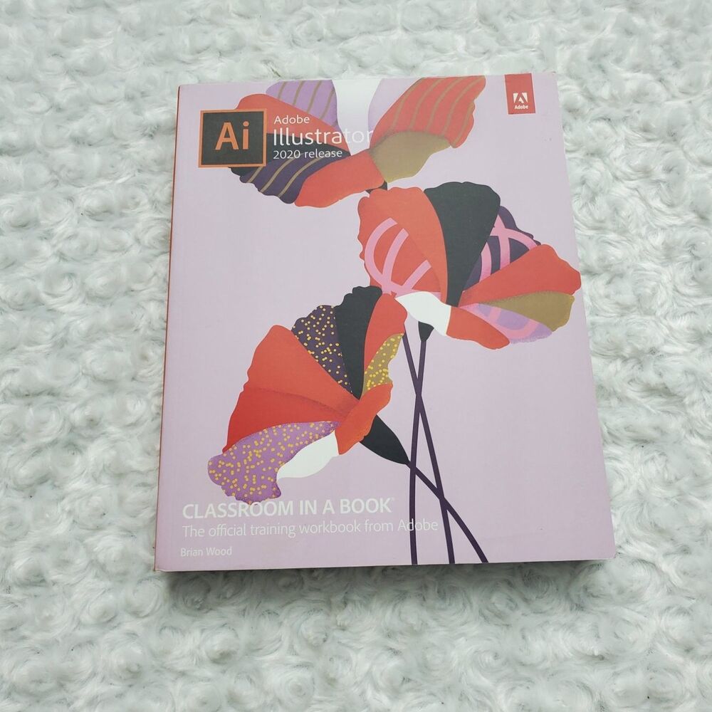 Adobe Illustrator Classroom in a Book 2020 Release Training Workbook Brian Wood
